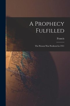 A Prophecy Fulfilled: The Present War Predicted in 1911 - Delaisi, Francis