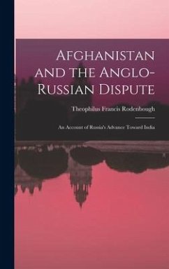 Afghanistan and the Anglo-Russian Dispute - Rodenbough, Theophilus Francis