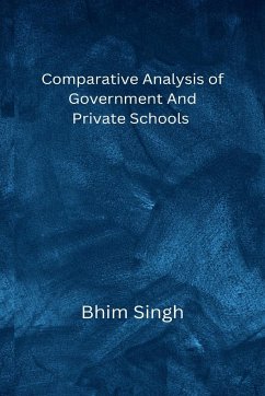 Comparative Analysis of Government And Private Schools - Singh, Bhim