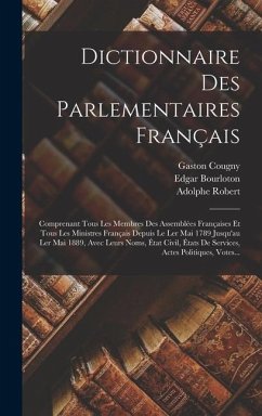 Dictionnaire Des Parlementaires Français - Robert, Adolphe; Bourloton, Edgar; Cougny, Gaston