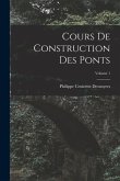 Cours De Construction Des Ponts; Volume 1