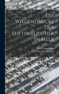 Die Wiegendrucke Der Stiftsbibliothek In Melk - Stiftsbibliothek, Stift Melk; Schachinger, Rudolf