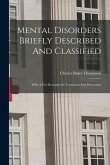Mental Disorders Briefly Described And Classified: With A Few Remarks On Treatment And Prevention