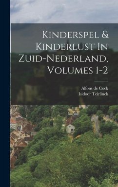 Kinderspel & Kinderlust In Zuid-nederland, Volumes 1-2 - Cock, Alfons De; Teirlinck, Isidoor