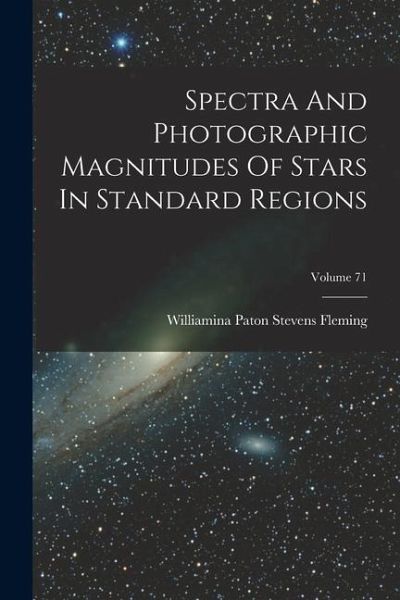 Spectra And Photographic Magnitudes Of Stars In Standard Regions; Volume 71 Spectra And Photographic Magnitudes Of Stars In Standard Regions; Volume 71