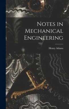 Notes in Mechanical Engineering - Adams, Henry