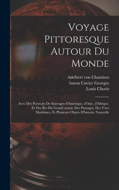 Voyage pittoresque autour du monde - Choris, Louis; Chamisso, Adelbert Von; Cuvier, Georges Baron
