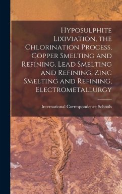 Hyposulphite Lixiviation, the Chlorination Process, Copper Smelting and Refining, Lead Smelting and Refining, Zinc Smelting and Refining, Electrometallurgy