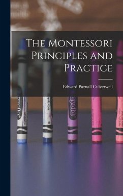 The Montessori Principles and Practice - Culverwell, Edward Parnall