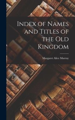 Index of Names and Titles of the old Kingdom - Murray, Margaret Alice