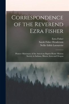 Cover Correspondence of the Reverend Ezra Fisher; Pioneer Missionary of the American Baptist Home Mission Society in Indiana, Illinois, Iowa and Oregon
