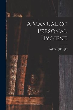 A Manual of Personal Hygiene - Pyle, Walter Lytle