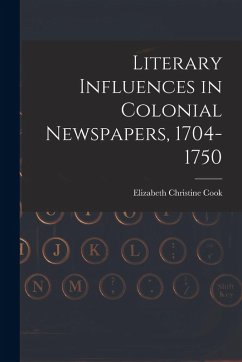 Cover Literary Influences in Colonial Newspapers, 1704-1750