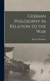 German Philosophy in Relation to the War German Philosophy in Relation to the War
