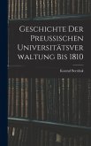 Geschichte der Preussischen Universitätsverwaltung bis 1810