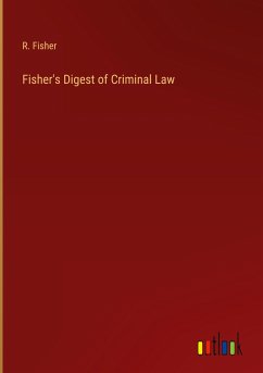 Fisher's Digest of Criminal Law - Fisher, R.