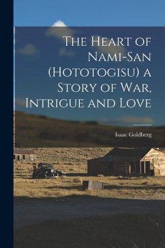 Cover The Heart of Nami-San (Hototogisu) a Story of war, Intrigue and Love