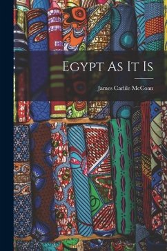 Egypt As It Is - Mccoan, James Carlile