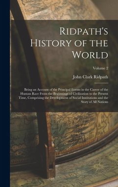 Cover Ridpath's History of the World; Being an Account of the Principal Events in the Career of the Human Race From the Beginnings of Civilization to the Pr