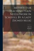Method For Teaching Plain Needlework In Schools, By A Lady [signed M.e.b.]