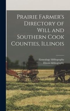 Prairie Farmer's Directory of Will and Southern Cook Counties, Illinois - Bibliography, Illinois; Bibliography, Genealogy