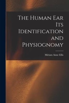 The Human ear its Identification and Physiognomy - Ellis, Miriam Anne