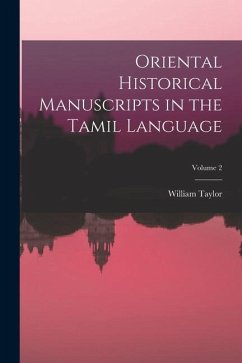 Oriental Historical Manuscripts in the Tamil Language; Volume 2 - Taylor, William