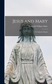 Jesus and Mary: Or Catholic Hymns