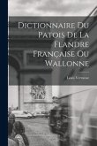 Dictionnaire Du Patois De La Flandre Française Ou Wallonne