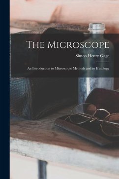 The Microscope; an Introduction to Microscopic Methods and to Histology - Gage, Simon Henry