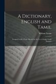 A Dictionary, English and Tamil: Designed to Be a Vade-Mecum for the Use of Anglo-Tamil Students