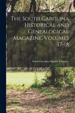 Cover The South Carolina Historical and Genealogical Magazine, Volumes 17-18