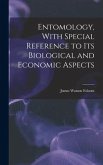 Entomology, With Special Reference to its Biological and Economic Aspects