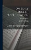 On Early English Pronunciation: Existing Dialectal As Compared With West Saxon Pronunciation. With Two Maps Of The Dialect Districts