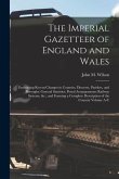 The Imperial Gazetteer of England and Wales: Embracing Recent Changes in Counties, Dioceses, Parishes, and Boroughs: General Statistics: Postal Arrang