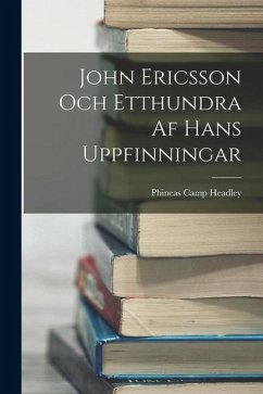 Cover John Ericsson Och Etthundra Af Hans Uppfinningar