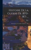 Histoire De La Guerre De 1870-1871 ...