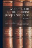 La Coutellerie Depuis L'origine Jusqu'à Nos Jours: La Coutellerie Étrangère. Océanic, Amérique, Afrique, Asie. 72 Planches Et Un Frontispice, 1900. [2 La Coutellerie Depuis L'origine Jusqu'à Nos Jours: La Coutellerie Étrangère. Océanic, Amérique, Afrique, Asie. 72 Planches Et Un Frontispice, 1900. [2