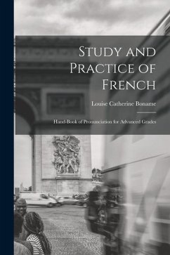 Study and Practice of French: Hand-Book of Pronunciation for Advanced Grades - Boname, Louise Catherine