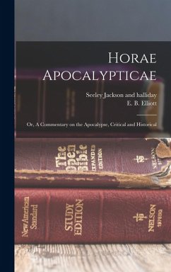 Cover Horae Apocalypticae; or, A Commentary on the Apocalypse, Critical and Historical