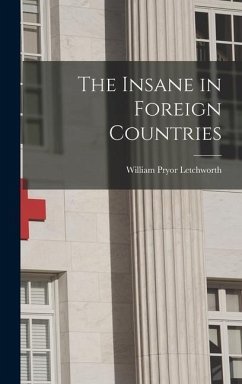 The Insane in Foreign Countries - Letchworth, William Pryor