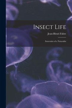 Insect Life: Souvenirs of a Naturalist - Fabre, Jean-Henri