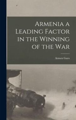 Armenia a Leading Factor in the Winning of the War - Garo, Armen