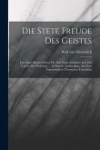 Die Stete Freude Des Geistes: Das Eigne Kleinod Derer Die Den Vater Anbethen Im Geist Und In Der Wahrheit .... In Dreyen Ausbündigen Aus Dem Französ