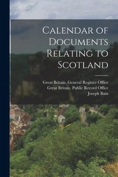 Calendar of Documents Relating to Scotland - Bain, Joseph