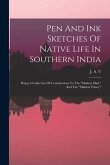 Pen And Ink Sketches Of Native Life In Southern India