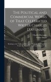 The Political and Commercial Works of That Celebrated Writer Charles D'avenant