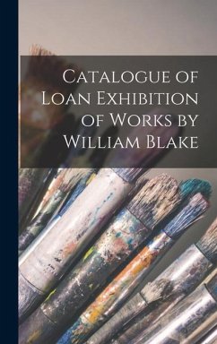 Catalogue of Loan Exhibition of Works by William Blake - Anonymous