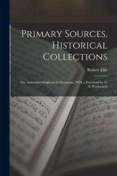 Primary Sources, Historical Collections: The Armenian Origin of the Etruscans, With a Foreword by T. S. Wentworth - Ellis, Robert