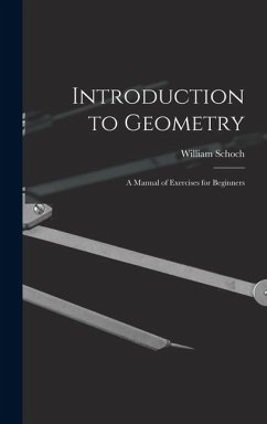 Introduction to Geometry: A Manual of Exercises for Beginners - Schoch, William